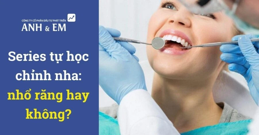 Series tự học chỉnh nha: nhổ răng hay không? – phân tích