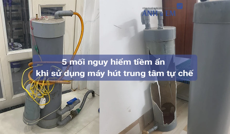 Mối nguy hiểm tiềm ẩn khi sử dụng máy hút trung tâm tự chế