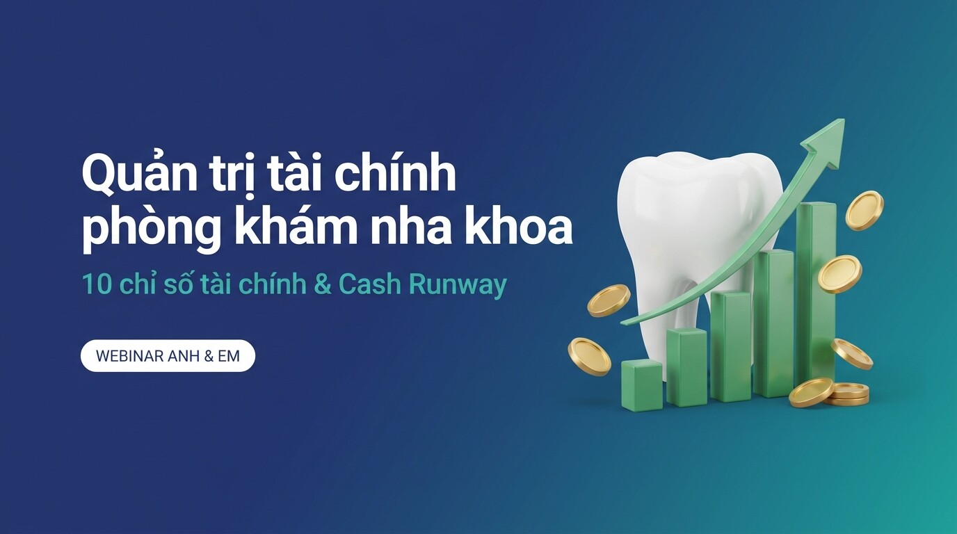 Quản trị tài chính phòng khám nha khoa: 10 chỉ số và Cash Runway từ Ths.Bs. Nguyễn Hữu Nam (Nha Khoa Kim)