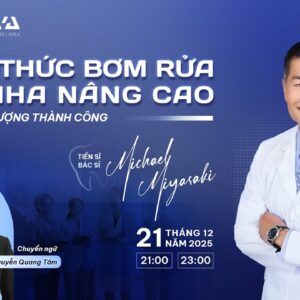 Giao thức bơm rửa nội nha hiện đại — Vista Apex và dữ liệu lâm sàng từ Dr. Mike Roda