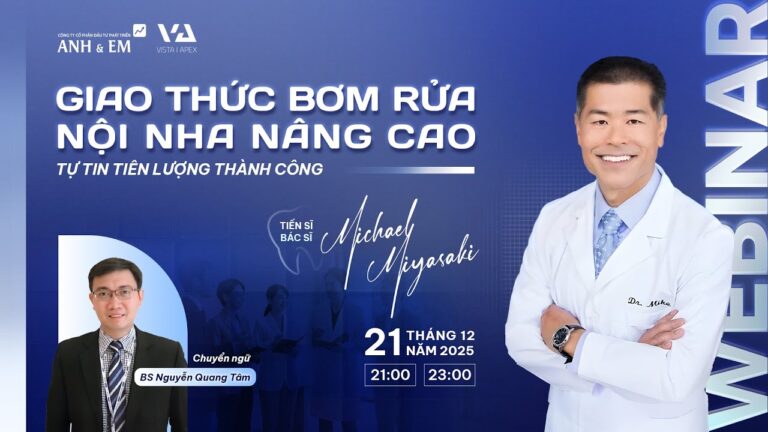 Giao thức bơm rửa nội nha hiện đại — Vista Apex và dữ liệu lâm sàng từ Dr. Mike Roda